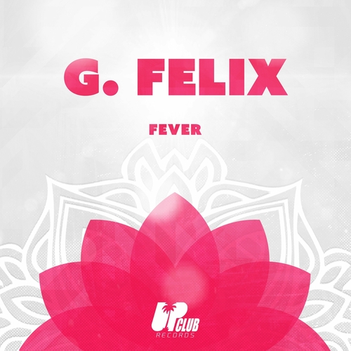 G. Felix - Fever [UCR210D]